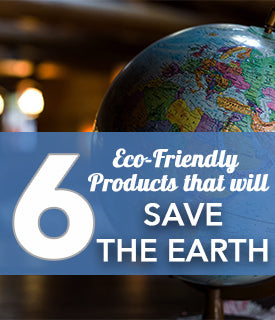 6 Eco-Friendly Products That Will Help the 🌍!